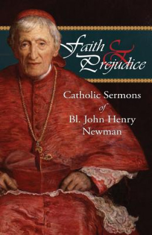 Knjiga Faith and Prejudice: Catholic Sermons of Bl. John Henry Newman Bl John Henry Newman