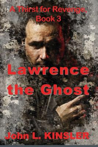 Kniha Lawrence the Ghost: Thirst for Revenge, Book 3 John L Kinsler