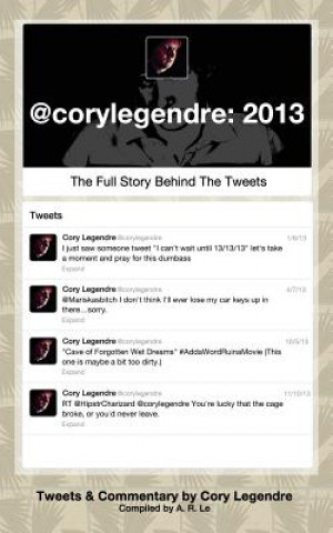 Knjiga @corylegendre: 2013: The Full Story Behind the Tweets Cory Legendre