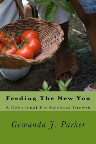 Kniha Feeding The New You: A Devotional For Spiritual Growth Gewanda Johnson Parker