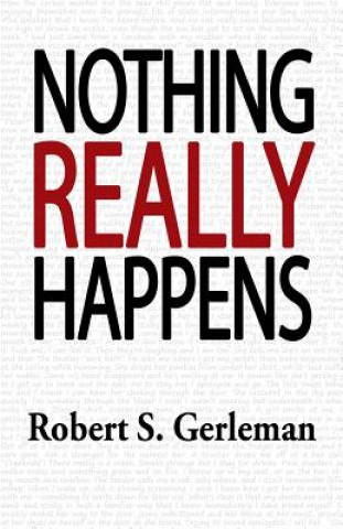 Könyv Nothing Really Happens Robert S Gerleman
