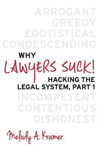 Carte Why Lawyers Suck!: Hacking the Legal System, Part 1 Melody a Kramer