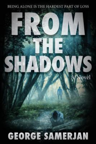 Книга From The Shadows: Being Alone is the Hardest Part of Loss George Samerjan