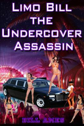 Книга Limo Bill the Undercover Assassin Bill Ames