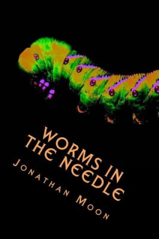 Könyv Worms in the Needle Jonathan Moon