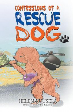 Knjiga Confessions of a Rescue Dog Helen Kuusela