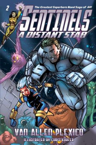 Carte Sentinels: A Distant Star (Sentinels Superhero Novels, Vol 2) Van Allen Plexico
