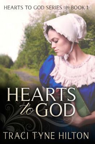 Kniha Hearts to God: The Hearts to God Series Traci Tyne Hilton