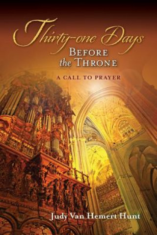 Carte Thirty-one Days Before the Throne: A Call to Prayer Judy Van Hemert Hunt