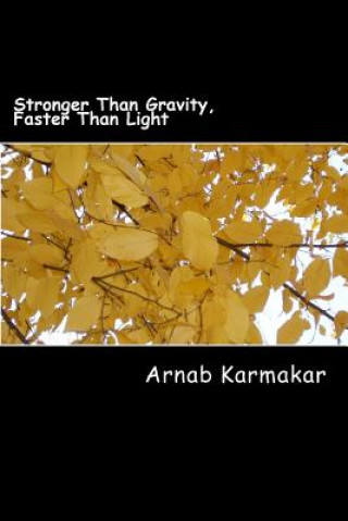 Kniha Stronger Than Gravity, Faster Than Light MR Arnab Karmakar