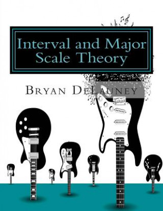 Книга Interval and Major Scale Theory Bryan Delauney