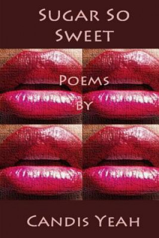 Książka Sugar So Sweet: Poems by Candis Yeah Candis Yeah