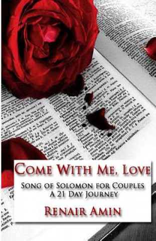 Kniha Come With Me, Love: Song of Solomon for Couples A 21 Day Journey Renair Amin