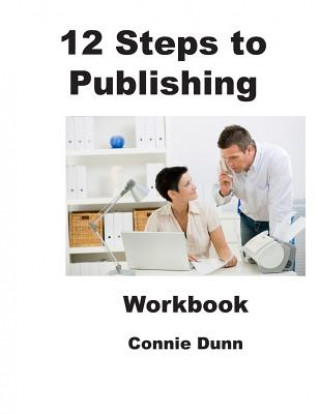 Kniha 12 Steps to Publishing: Workbook Connie Dunn