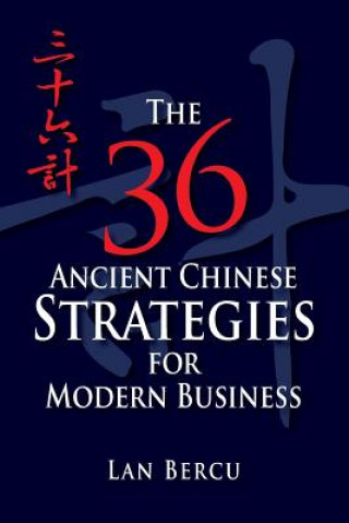 Kniha The 36 Ancient Chinese Strategies for Modern Business Lan Bercu