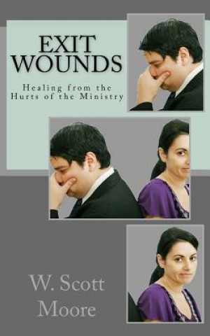 Carte Exit Wounds: Healing from the Hurts of the Ministry W Scott Moore