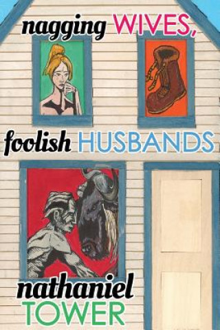 Kniha Nagging Wives, Foolish Husbands Nathaniel Tower
