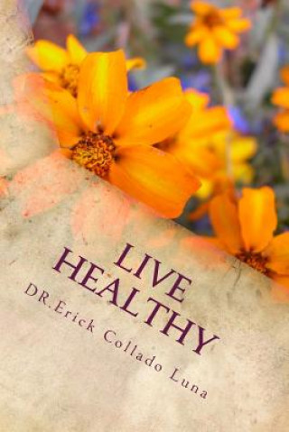 Knjiga Live Healthy: improve your lifestyle Dr Erick Collado Luna