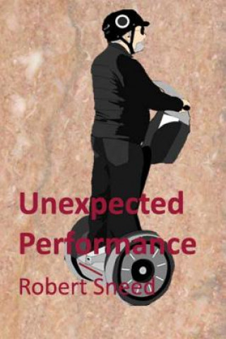 Βιβλίο Unexpected Performance Robert Sneed