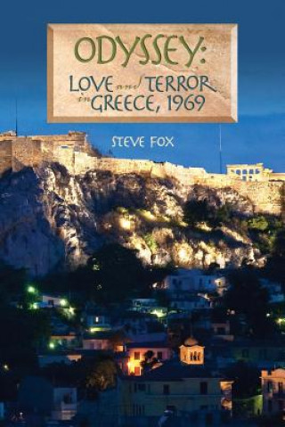 Könyv Odyssey: Love and Terror in Greece, 1969 Steve Fox