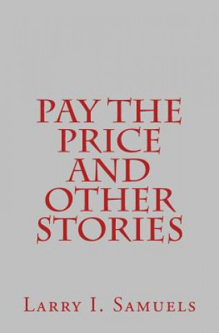 Kniha Pay the Price and Other Stories Larry I Samuels