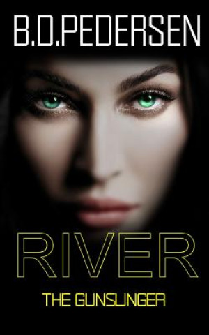 Buch River: The Gun Slinger B D Pedersen