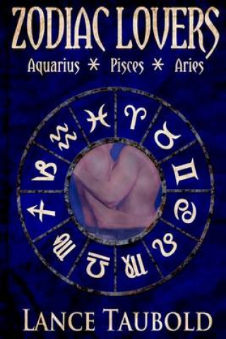 Книга Zodiac Lovers: Aquarius, Pisces, Aries Lance Taubold