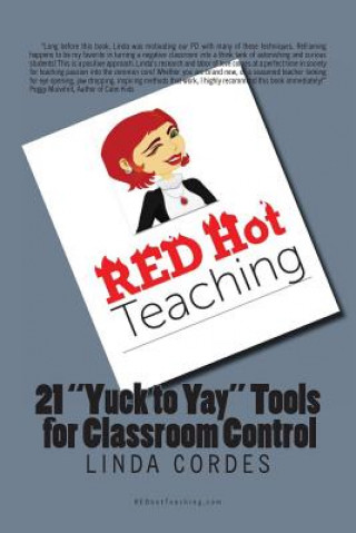 Kniha RED Hot Teaching: 21 Yuck to Yay Tools for Classroom Control Linda M Cordes