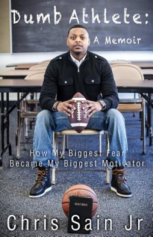 Książka Dumb Athlete: How My Biggest Fear Became My Biggest Motivator Chris Sain Jr