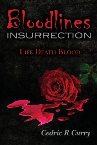 Книга Bloodlines Insurrection: Life Death Blood Cedric R Curry