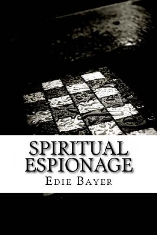 Carte Spiritual Espionage: Going Undercover for the Kingdom of God Edie Bayer
