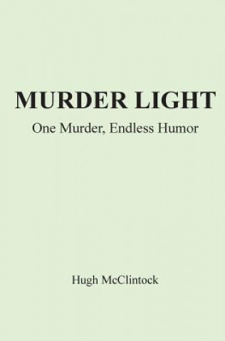 Livre Murder Light: One Murder, Endless Humor Hugh McClintock