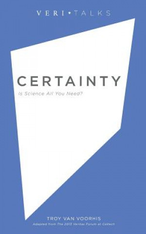 Könyv Certainty: Is Science All You Need? Troy Van Voorhis