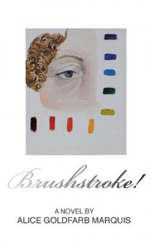 Knjiga Brushstroke! Alice Goldfarb Marquis