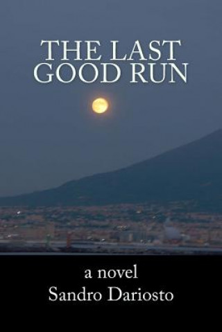 Книга The Last Good Run Sandro Dariosto