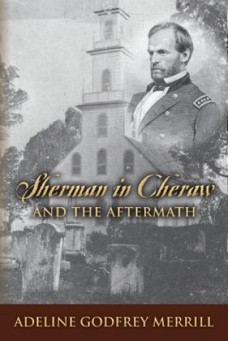 Carte Sherman in Cheraw and the Aftermath Adeline Godfrey Merrill