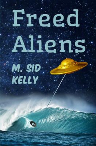 Libro Freed Aliens: The 2nd Galactic Pool Novel MR M Sid Kelly