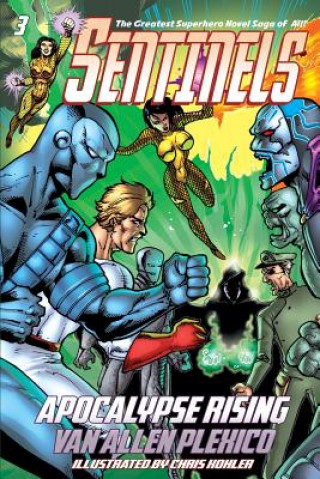 Carte Sentinels: Apocalypse Rising (Sentinels Superhero Novels, Vol 3) Van Allen Plexico
