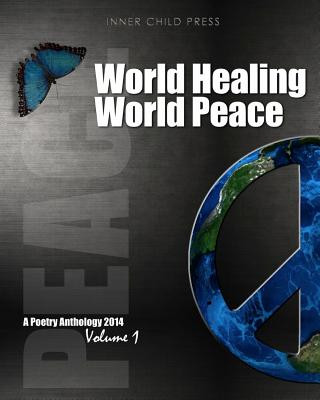 Carte World Healing World Peace Volume I: a poetry anthology Inner Child Press Ltd