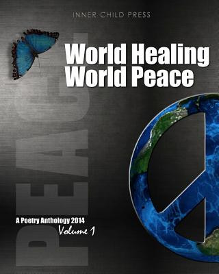 Książka World Healing World Peace Volume I: a poetry anthology Inner Child Press Ltd