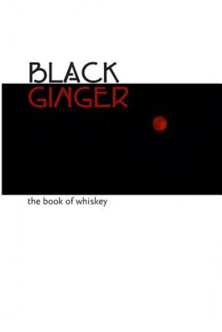 Carte Black Ginger: The Book of Whiskey Dave Thompson