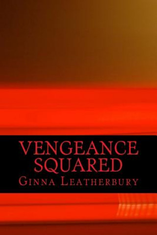 Könyv Vengeance Squared Ginna Leatherbury