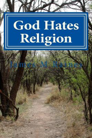 Könyv God Hates Religion: and Some Day will do away with them all MR James M Raines