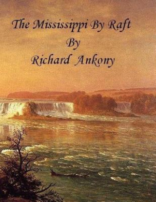 Kniha The Mississippi by Raft Richard Ankony