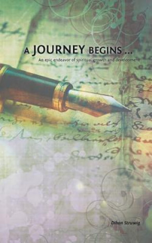 Könyv A journey begins...: an epic endeavor of spiritual growth and development MR Dihan M Struwig