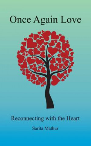 Carte Once Again Love: Reconnecting with the Heart Sarita Mathur