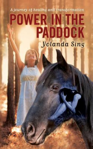 Книга Power in the Paddock: A journey of healing and transformation Yolanda Sing