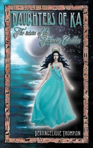 Book Daughters of Ka: The Return of the Turquoise Goddess Debangelique Thompson