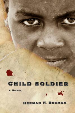 Kniha Child Soldier Herman F Bosman