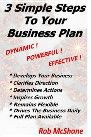 Carte 3 Simple Steps To Your Business Plan: Dynamic! Powerful! Effective! Rob McShane